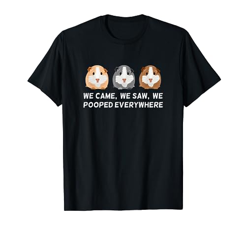 We Came, We Saw, We Pooped Everywhere - Funny Guinea Pig T-Shirt