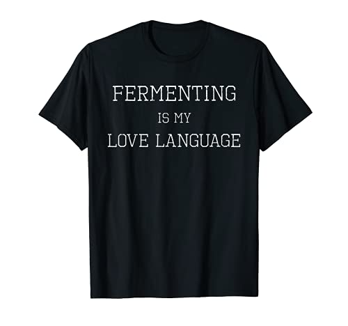 Fermenting is my love language t-shirt, brewmaster gift