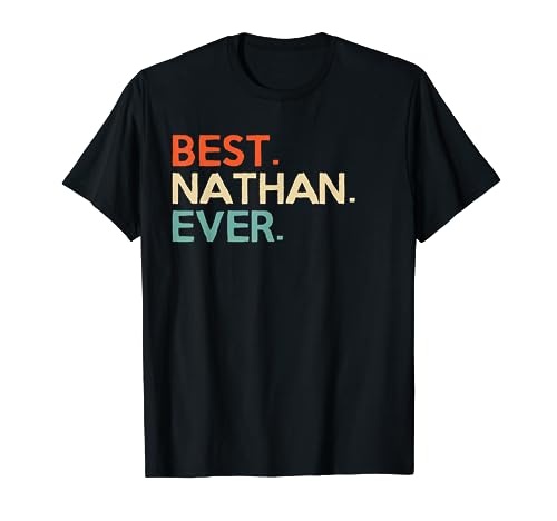 BEST. NATHAN. EVER. Funny Retro Men Father's Gift Idea T-Shirt