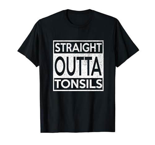 Funny Straight Outta Tonsils Removal Surgery Recovery gift T-Shirt