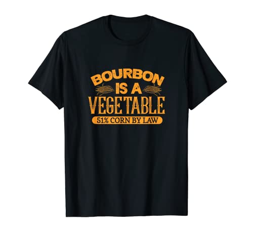 Bourbon Is A Vegetable 51% Corn By Law Alcohol Drinking T-Shirt