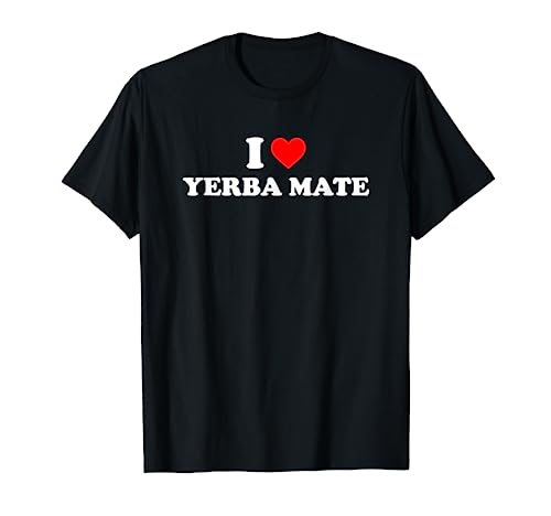 i love yerba mate, yerba mate T-Shirt