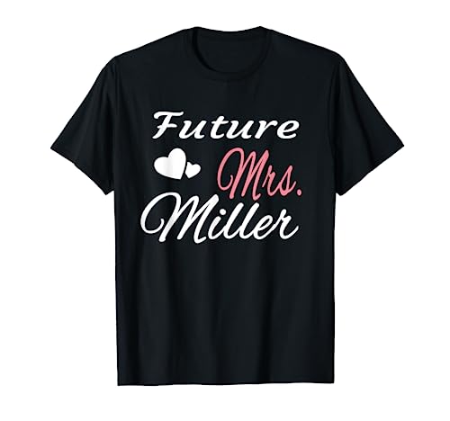 Future Mrs. Miller Bride, Wife, Bridal Shower, Engaged Shirt T-Shirt