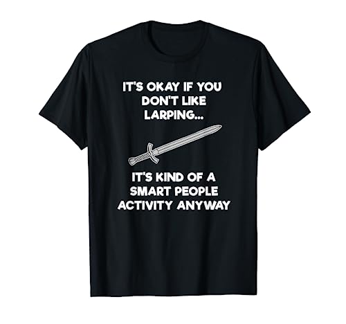 LARPing T-Shirt Gift - Funny Smart - LARP