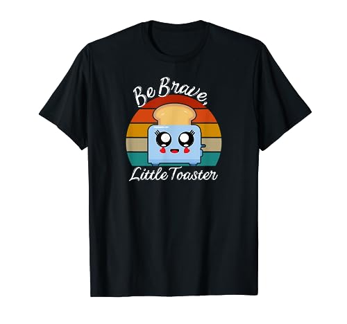 Be Brave, Little Toaster Positive Classic 80s and 90s Retro T-Shirt