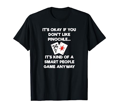 Pinochle T-Shirt - Funny Pinochle Card Game Smart People