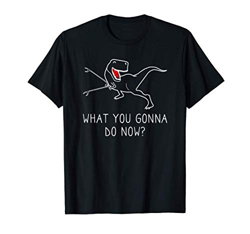 T-Rex What You Gonna Do Now Funny Dinosaur Tyrannosaurus Rex T-Shirt