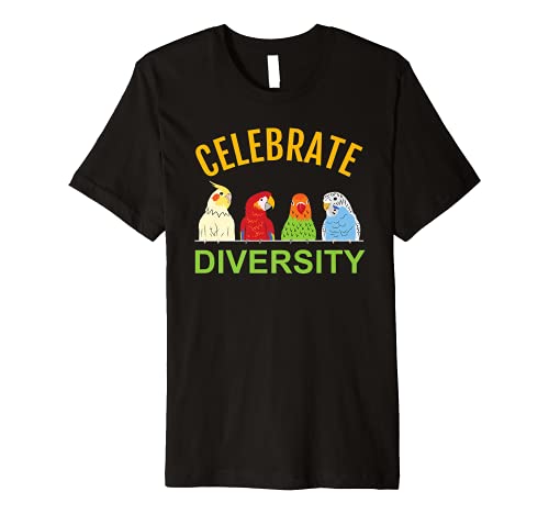 Celebrate Diversity Parrot Parakeet Cockatiel and Lovebird Premium T-Shirt