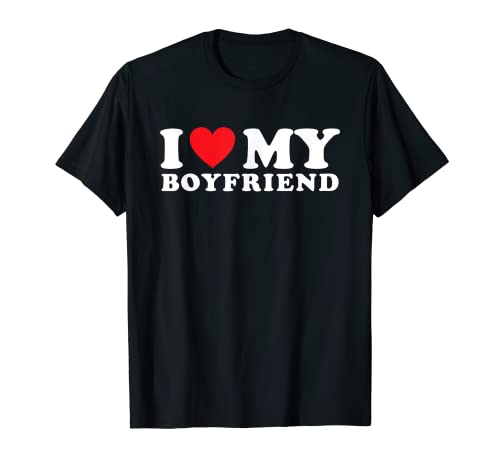 I Love My Boyfriend I Heart My Boyfriend BF T-Shirt