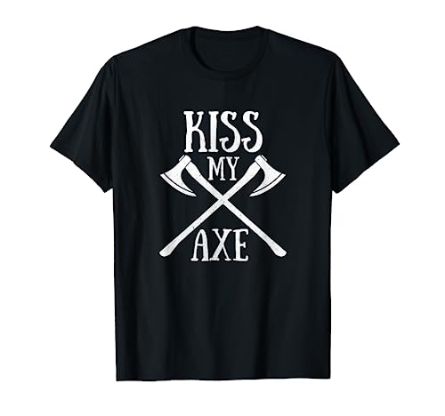Kiss My Axe! Funny Lumberjack Pun T-Shirt