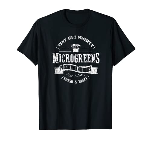 Microgreens Tiny but Mighty | Growing Microgreens Seeds T-Shirt