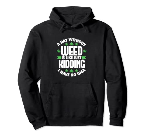 A Day Without Weed Funny Marijuana Cannabis 420 Stoner Pullover Hoodie