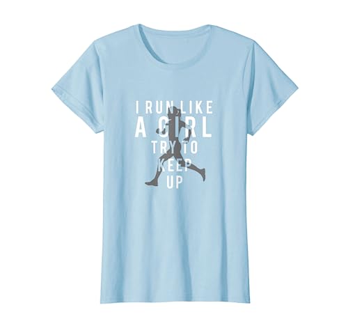 I Run Like A Girl Try To Keep Up | Women's T-shirt