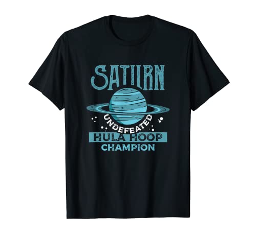 Saturn Undefeated Hula Hoop Champion Space Pun Joke Shirt T-Shirt