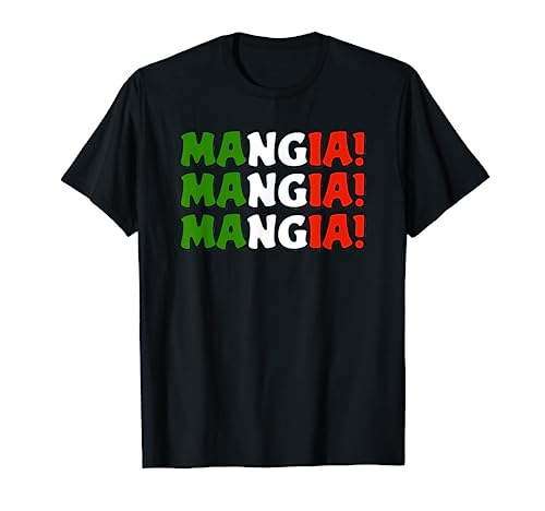 MANGIA! MANGIA! MANGIA! EAT Italian Foodie Gift Italian Food T-Shirt