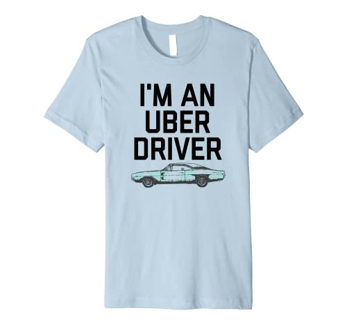 I'm an Uber Driver T-Shirt