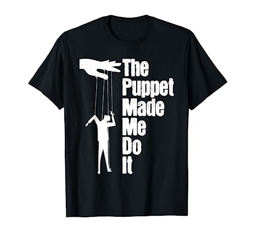 Puppet Made Me Do It - Puppeteering Ventriloquist Puppeteer T-Shirt