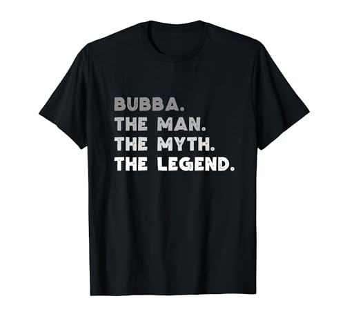 Bubba The Man The Myth The Legend Cool Bubba T-Shirt