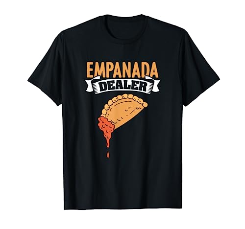 Empanada Dealer Mexican Venezuela Food Empanada T-Shirt