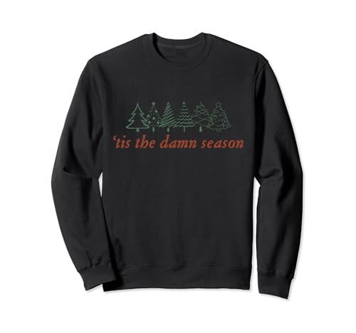 Tis the Damn Season Xmas Christmas Funny Concert Sweatshirt