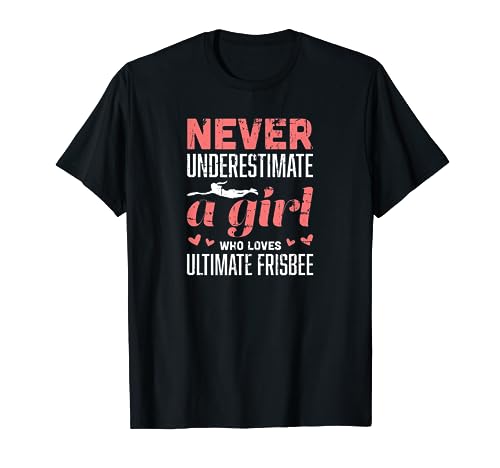Never Underestimate A Girl Who Loves Ultimate Frisbee T-Shirt