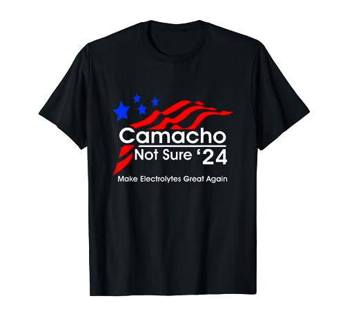camacho-not sure for president T-Shirt
