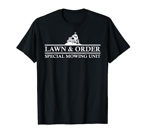 Lawn And Order Special Mowing Unit Funny Lawn Mower Novelty T-Shirt