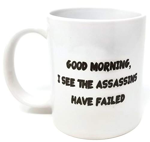 Good morning. I see the assassins have failed. Rude - 11 OZ Coffee Mug - Funny Inspirational and sarcasm - By A Mug To Keep TM