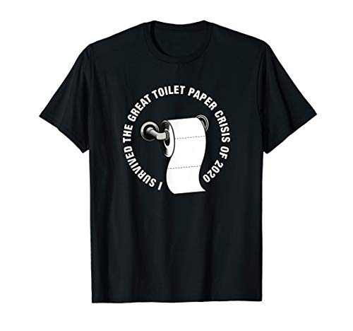 I Survived The Great Toilet Paper Crisis Of 2020 - TP Meme T-Shirt