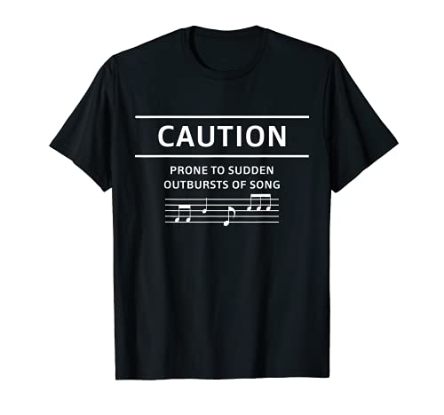 Caution Prone To Sudden Outbursts Of Song Choir Music Shirt