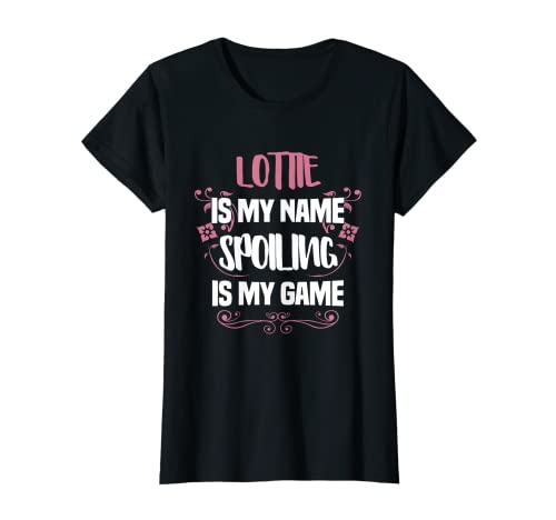 Womens Lottie Is My Name Spoiling Is My Game Funny Grandma Gift T-Shirt