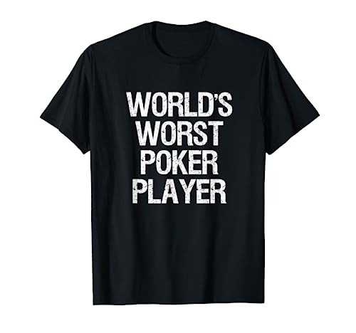 Poker T-Shirt - World's Worst Poker Player