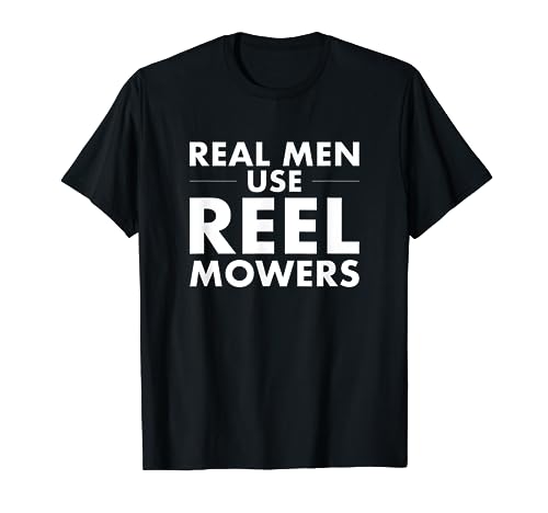 Real Men Use Reel Mowers T-Shirt