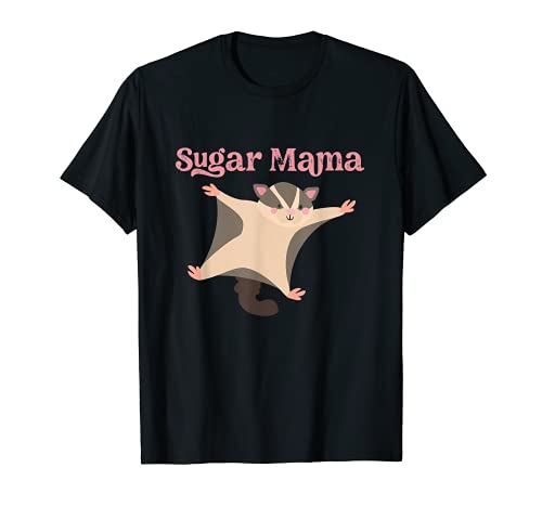 Sugar Mama Glider Flying Squirrel Funny Cute T-Shirt