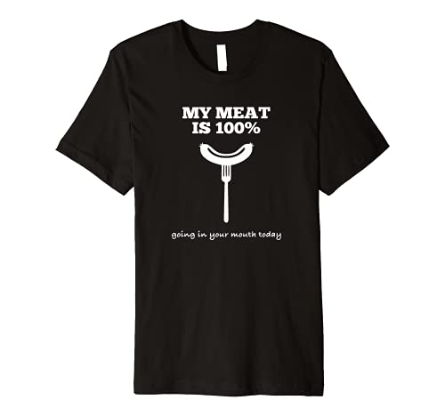 My Meat is 100% Going in Your Mouth BBQ Cooking Grilling Premium T-Shirt