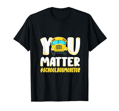 You Matter School Bus Monitor T-Shirt