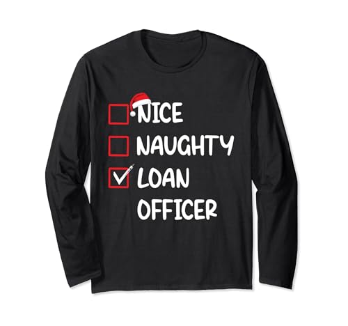 Nice Naughty Loan Officer Christmas List Xmas Santa Claus Long Sleeve T-Shirt
