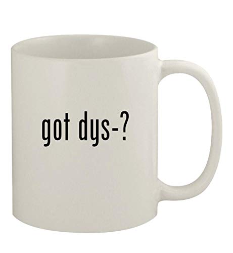 Knick Knack Gifts got dys-? - 11oz Ceramic White Coffee Mug, White