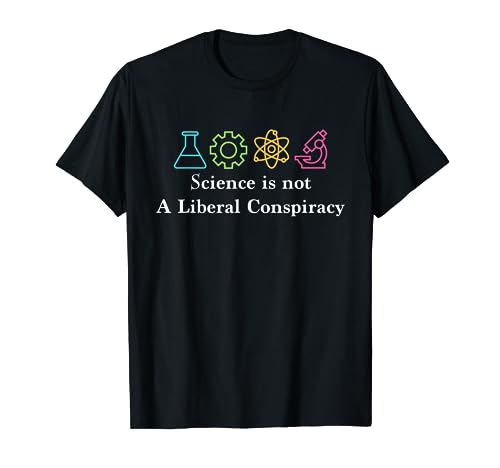 'Science Is Not a Liberal Conspiracy' Political T-Shirt