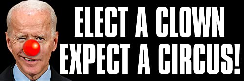 Biden Elect a Clown Expect a Circus Bumper Sticker (Anti Joe not My President Elect Vote 2024 Pro Trump Vinyl Decal for Car Truck or Cooler (3 x 9 inch)