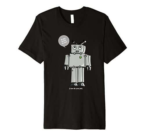 Robot T-Shirt, Bleep Bleep Bloop, I Can Do Your Job