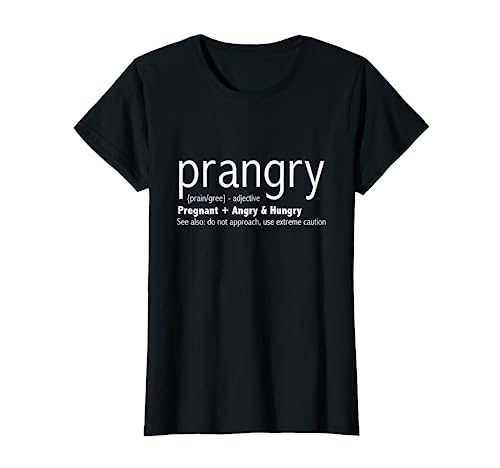 Prangry Pregnancy Funny Shirts - Pregnant Mom to Be Gifts