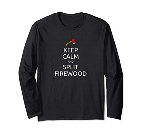 Split Firewood Shirt Long Sleeve Keep Calm Woodworker Shirt