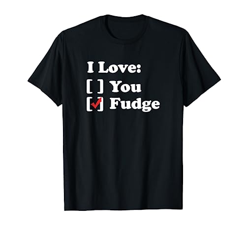 I Love Fudge T-Shirt