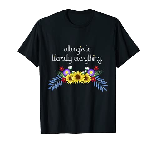 Allergic to Literally Everything Funny Spring Time T-Shirt