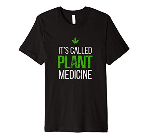 It's Called Plant Medicine Funny Weed Premium T-Shirt