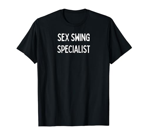 Sex Swing Specialist T-Shirt