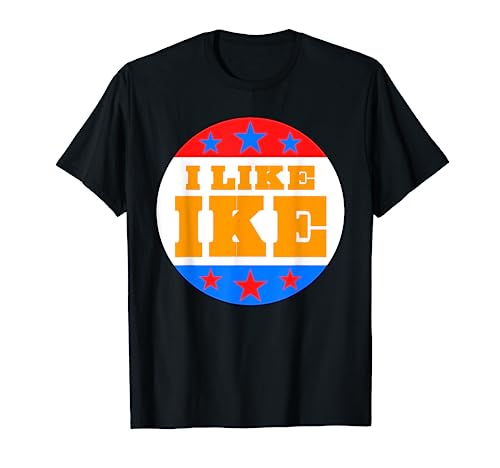 I Like Ike Dwight Eisenhower for Eisenhower fan T-Shirt