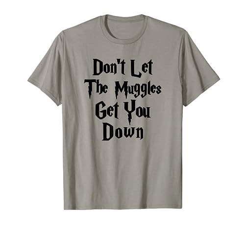 Don't let muggles get you down, funny quote t-shirt