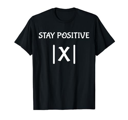 Best Funny Math Teacher Joke Men Women Fun Stay Positive T-Shirt